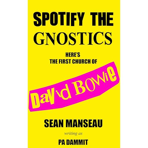 Spotify the Gnostics, Here's the First Church of David Bowie by Sean Manseau