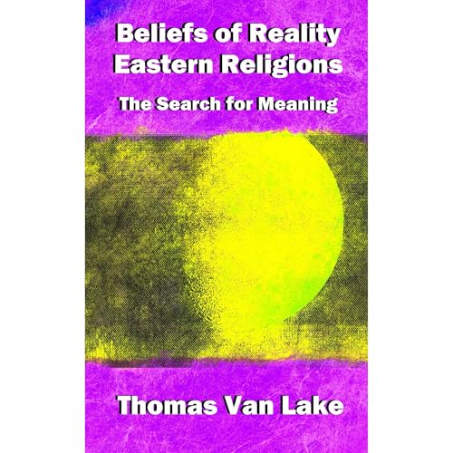 Beliefs of Reality: Eastern Religions by Thomas Van Lake