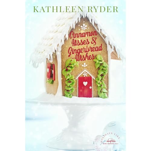 Cinnamon Kisses and Gingerbread Wishes