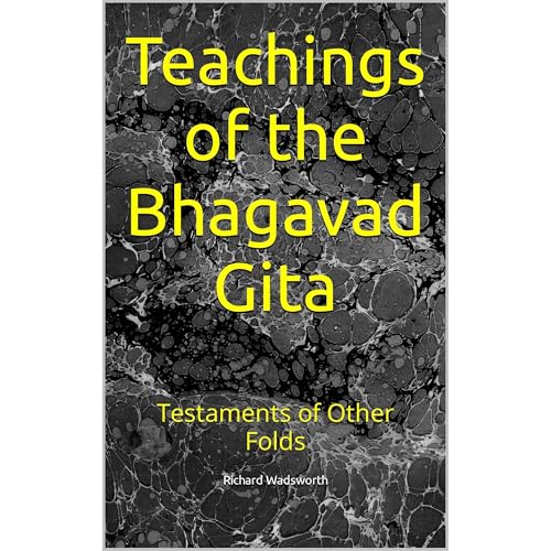 Teachings of the Bhagavad Gita by Richard Wadsworth