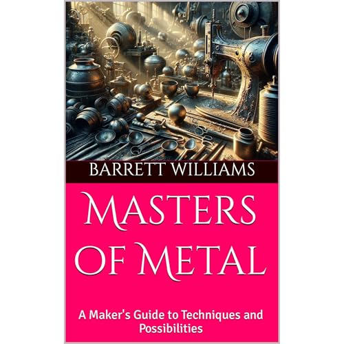 Masters of Metal by Barrett Williams
