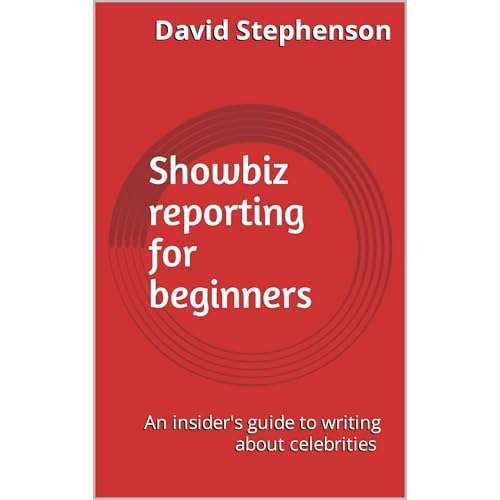 Showbiz reporting for beginners by David Stephenson