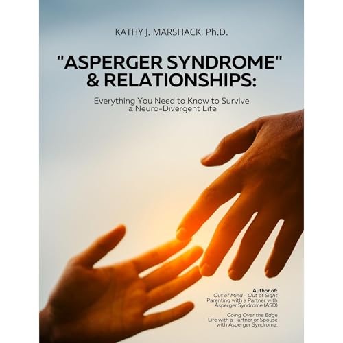 "Asperger Syndrome" & Relationships by Dr. Kathy J Marshack