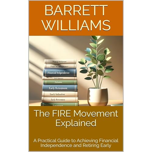 The FIRE Movement Explained by Barrett Williams