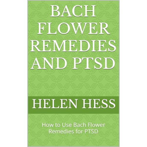 BACH FLOWER REMEDIES AND PTSD by Helen Hess