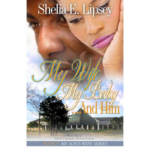 My Wife My Baby...And Him by Shelia Lipsey
