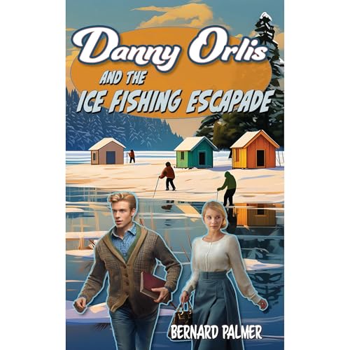 Danny Orlis and the Ice Fishing Escapade