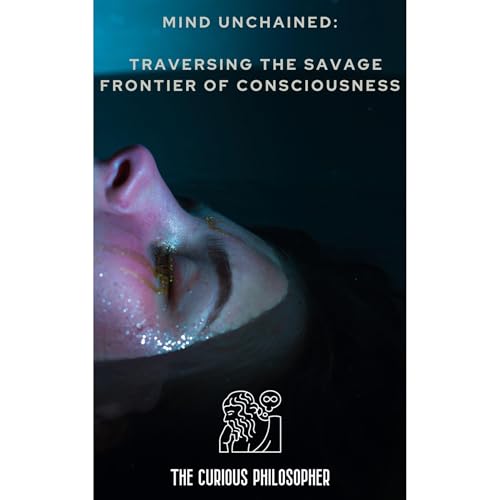 Mind Unchained by The Curious Philosopher