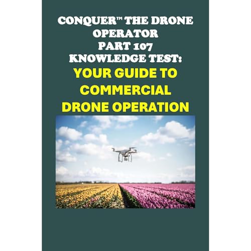 Conquer the Drone Operator Part 107 Knowledge Test: Your Guide to Commercial Drone Operation by Philip Martin McCaulay
