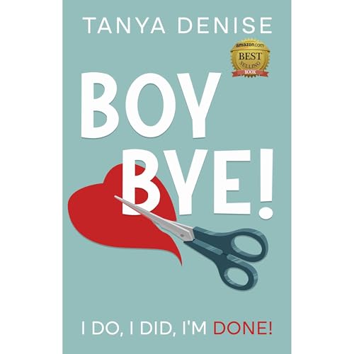 Boy BYE! by Tanya Denise