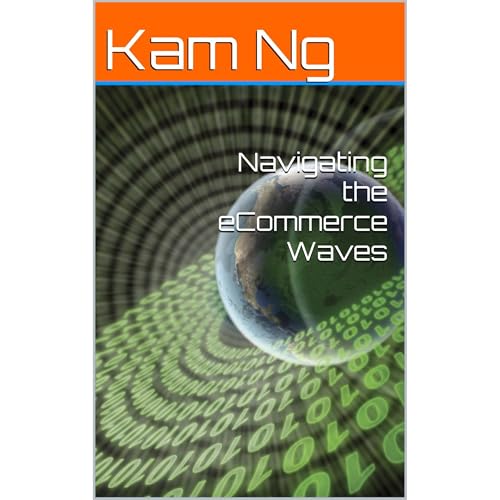 Navigating the eCommerce Waves by Kam Ng