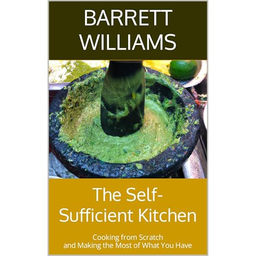 The Self-Sufficient Kitchen by Barrett Williams