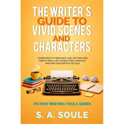 The Writer's Guide to Vivid Scenes and Characters