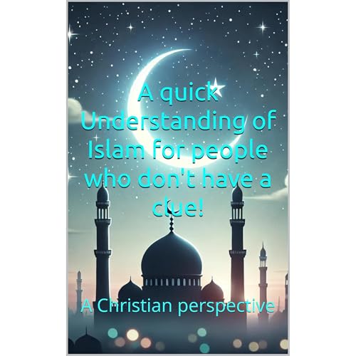 A quick Understanding of Islam for people who don't have a clue by Michael Bell