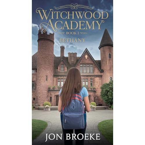 WitchWood Academy Book 1: Bethany by Jon Broeke