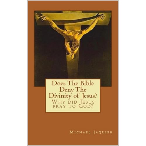 Does The Bible Deny The Divinity of Jesus?