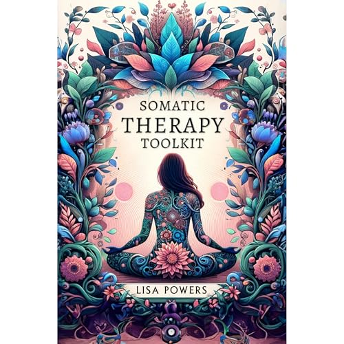 Somatic Therapy Toolkit by Lisa Powers