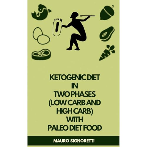 Ketogenic Diet in two phases (low carb and high carb) with Paleo Diet foods