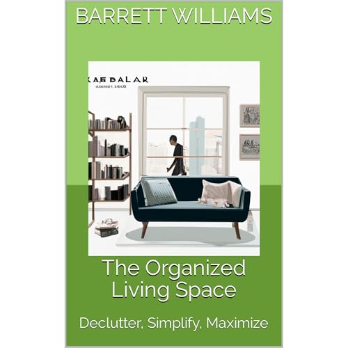 The Organized Living Space by Barrett Williams