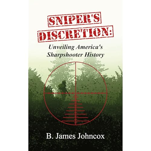 Sniper's Discretion by B. James Johncox