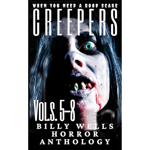 Creepers- Volumes 5-8 by Billy Wells