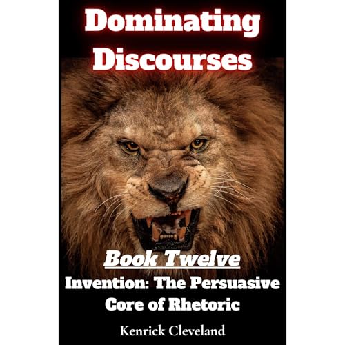 Invention: The Persuasive Core of Rhetoric