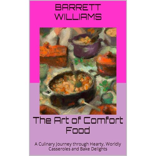 The Art of Comfort Food by Barrett Williams
