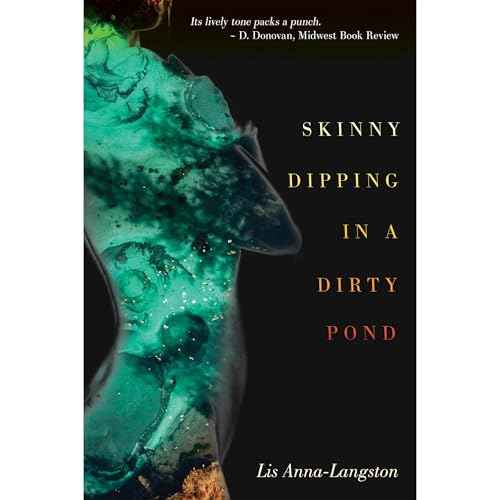 Skinny Dipping in a Dirty Pond by Lis Anna-Langston