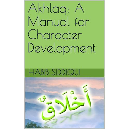 Akhlaq: A Manual for Character Development by Habib Siddiqui