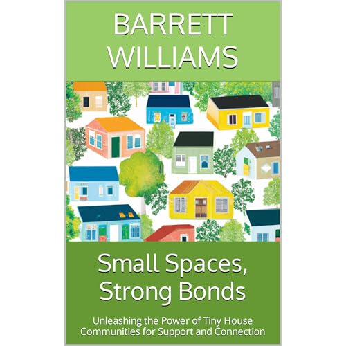 Small Spaces, Strong Bonds by Barrett Williams