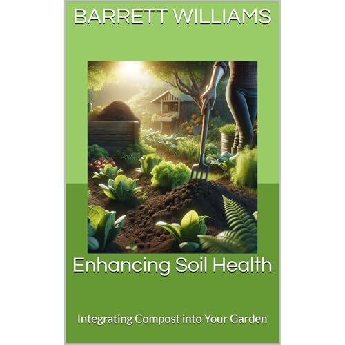 Enhancing Soil Health by Barrett Williams