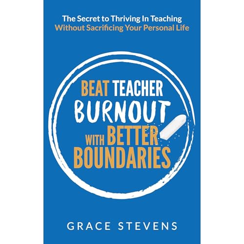 Beat Teacher Burnout with Better Boundaries