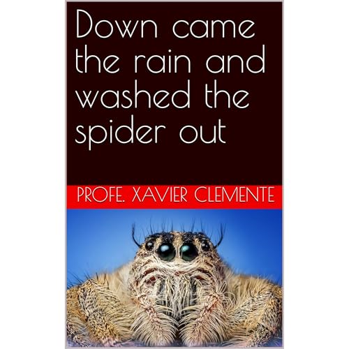 Down came the rain and washed the spider out