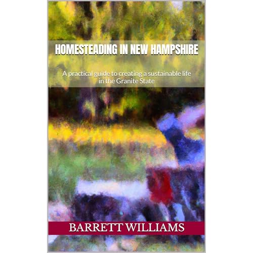 Homesteading in New Hampshire by Barrett Williams
