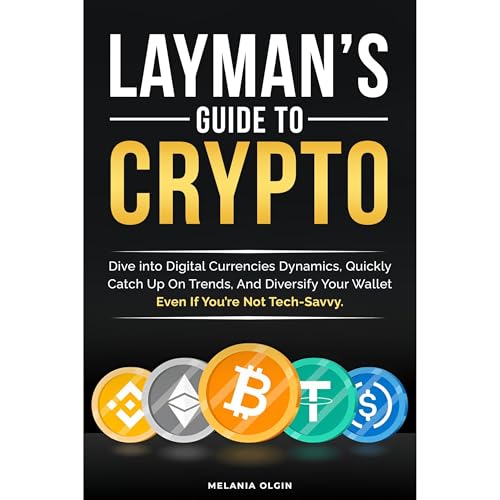 Layman’s Guide to Crypto by Melania Olgin