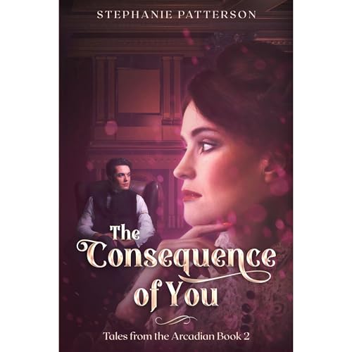 The Consequence of You by Stephanie Patterson