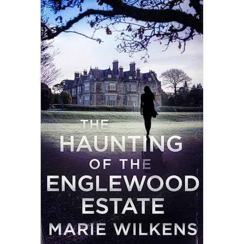 The Haunting of the Englewood Estate: A Riveting Haunted House Ghost Thriller