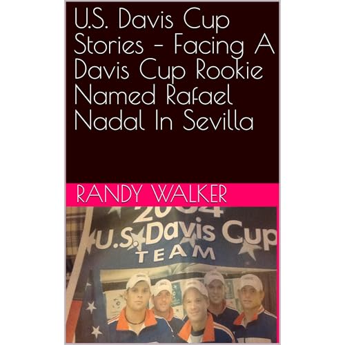 U.S. Davis Cup Stories – Facing A Davis Cup Rookie Named Rafael Nadal In Sevilla