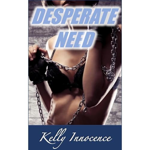 Tara's Desperate Need by Kelly Innocence