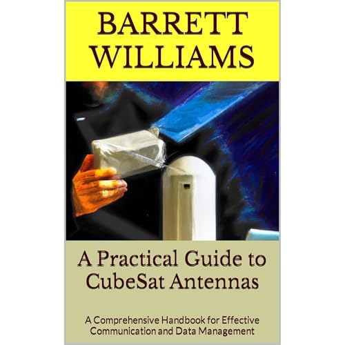 A Practical Guide to CubeSat Antennas by Barrett Williams