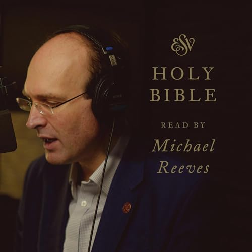 ESV Audio Bible, Read by Michael Reeves