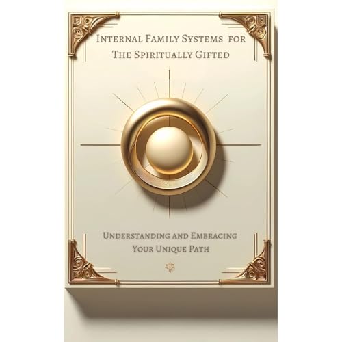 Internal Family Systems for the Spiritually Gifted