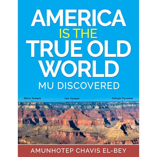 AMERICA IS THE TRUE OLD WORLD by Amunhotep Chavis El-Bey