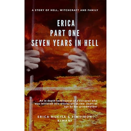 Erica Part One Seven Years In Hell by Erica Mukisa