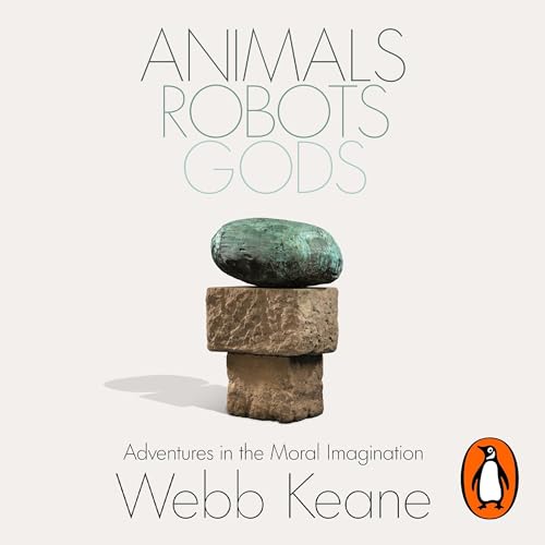 Animals, Robots, Gods