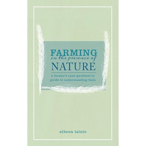 Farming in the Presence of Nature by Athena Tainio