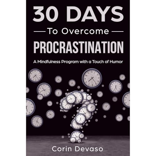 30 Days to Overcome Procrastination by Corin Devaso