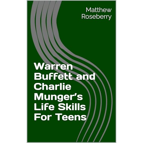 Warren Buffett and Charlie Munger’s Life Skills For Teens
