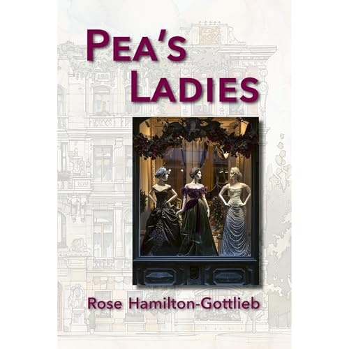 Pea's Ladies by Rose Hamilton-Gottlieb