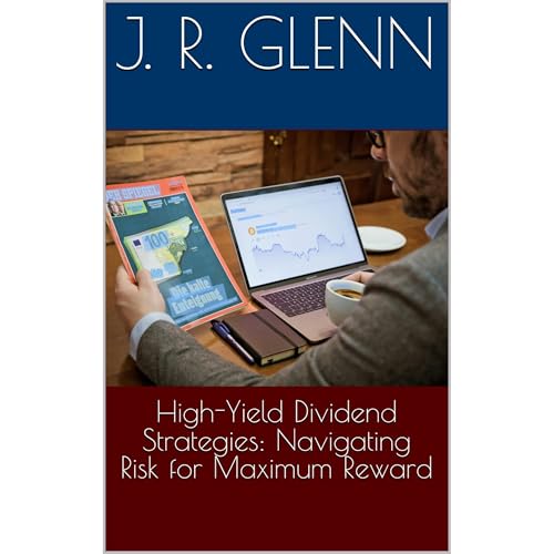 High-Yield Dividend Strategies: Navigating Risk for Maximum Reward